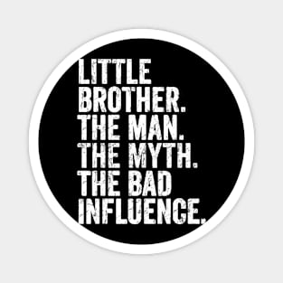 little brother the man- the myth the bad influnce Magnet